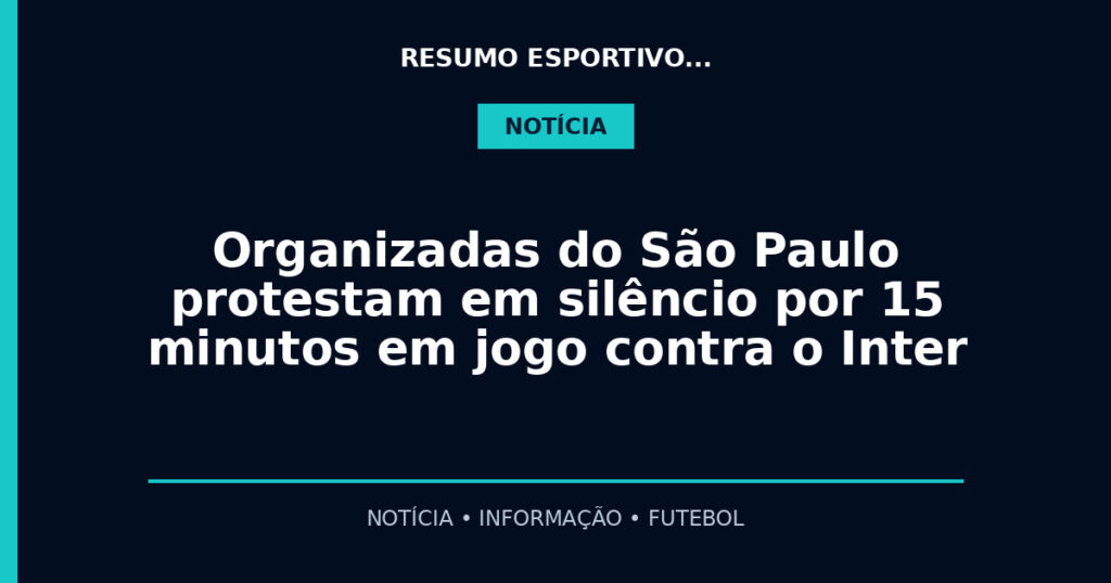 Organizadas do São Paulo protestam em silêncio por 15 minutos em jogo contra o Inter