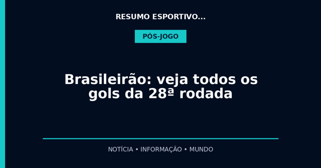 Brasileirão: veja todos os gols da 28ª rodada
