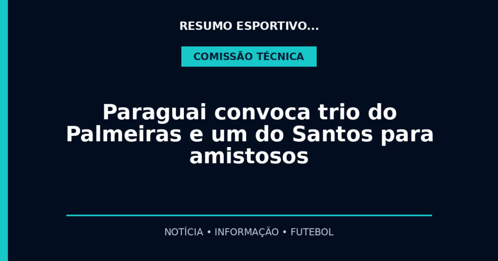 Paraguai convoca trio do Palmeiras e um do Santos para amistosos