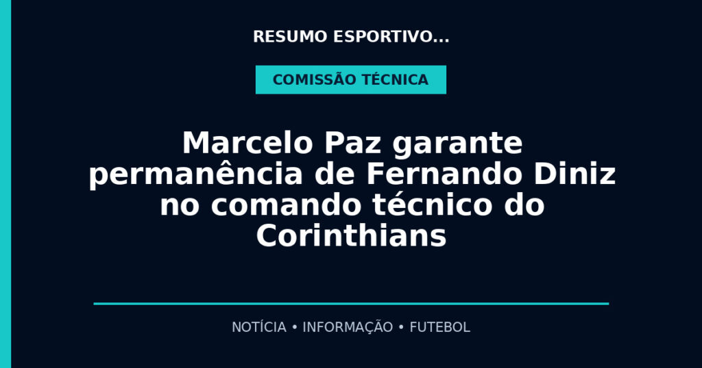 Marcelo Paz garante permanência de Fernando Diniz no comando técnico do Corinthians