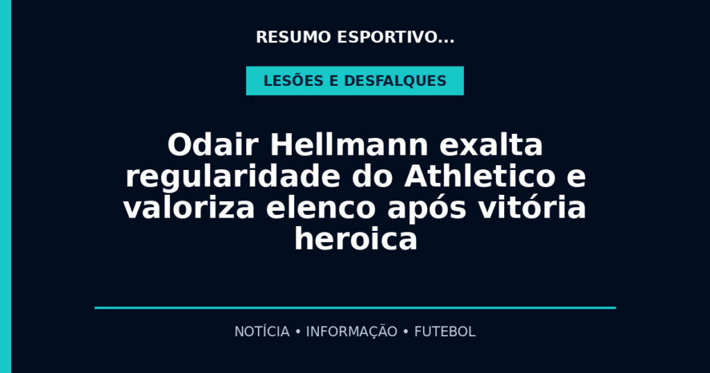 Odair Hellmann exalta regularidade do Athletico e valoriza elenco após vitória heroica