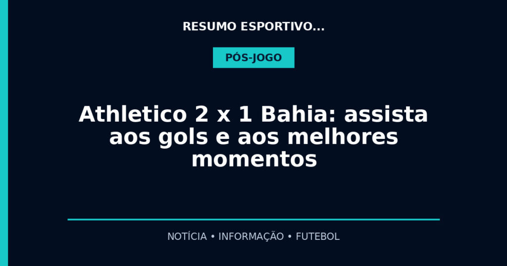 Athletico 2 x 1 Bahia: assista aos gols e aos melhores momentos