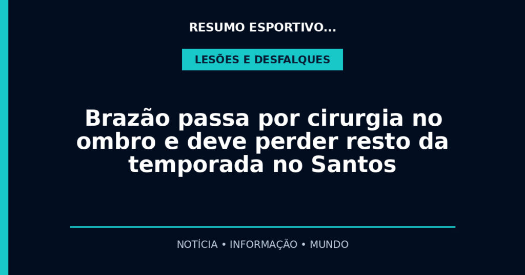 Brazão passa por cirurgia no ombro e deve perder resto da temporada no Santos
