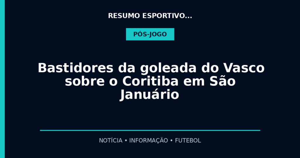 Bastidores da goleada do Vasco sobre o Coritiba em São Januário