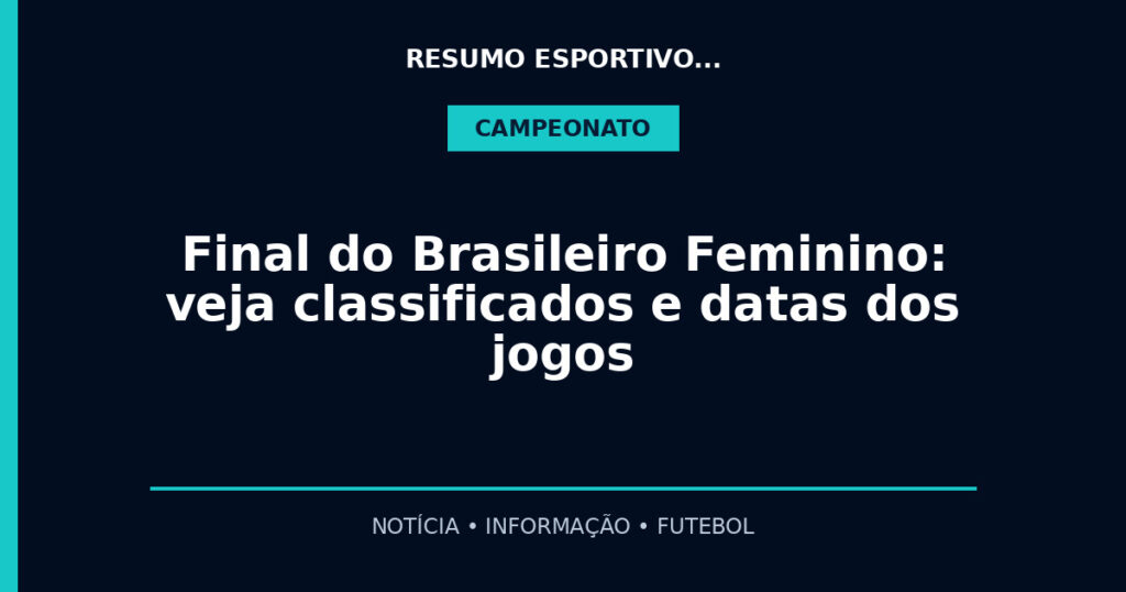 Final do Brasileiro Feminino: veja classificados e datas dos jogos