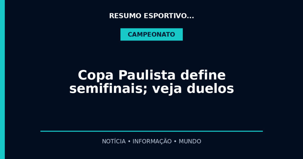 Copa Paulista define semifinais; veja duelos