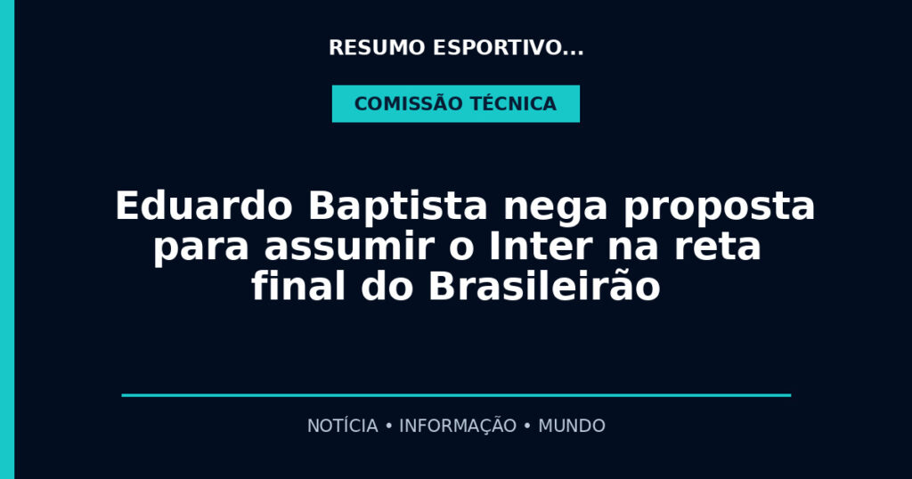 Eduardo Baptista nega proposta para assumir o Inter na reta final do Brasileirão