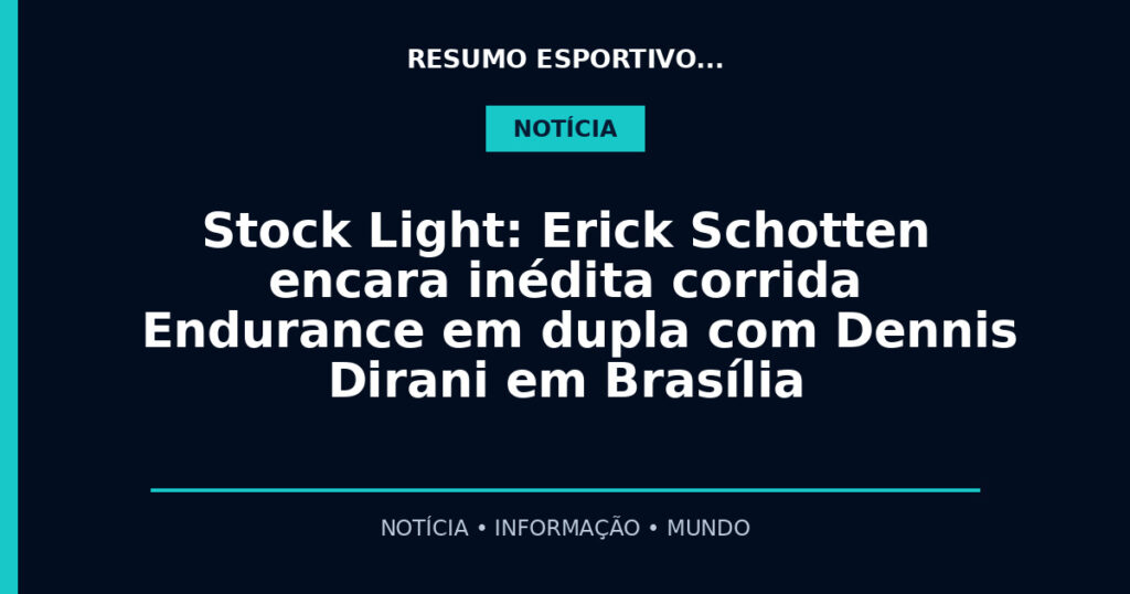 Stock Light: Erick Schotten encara inédita corrida Endurance em dupla com Dennis Dirani em Brasília
