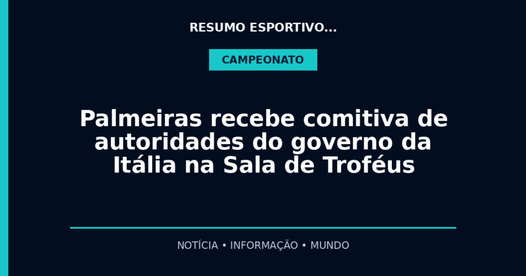 Palmeiras recebe comitiva de autoridades do governo da Itália na Sala de Troféus