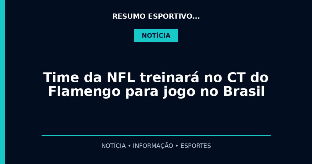 Time da NFL treinará no CT do Flamengo para jogo no Brasil
