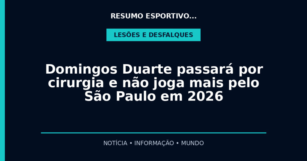Domingos Duarte passará por cirurgia e não joga mais pelo São Paulo em 2026