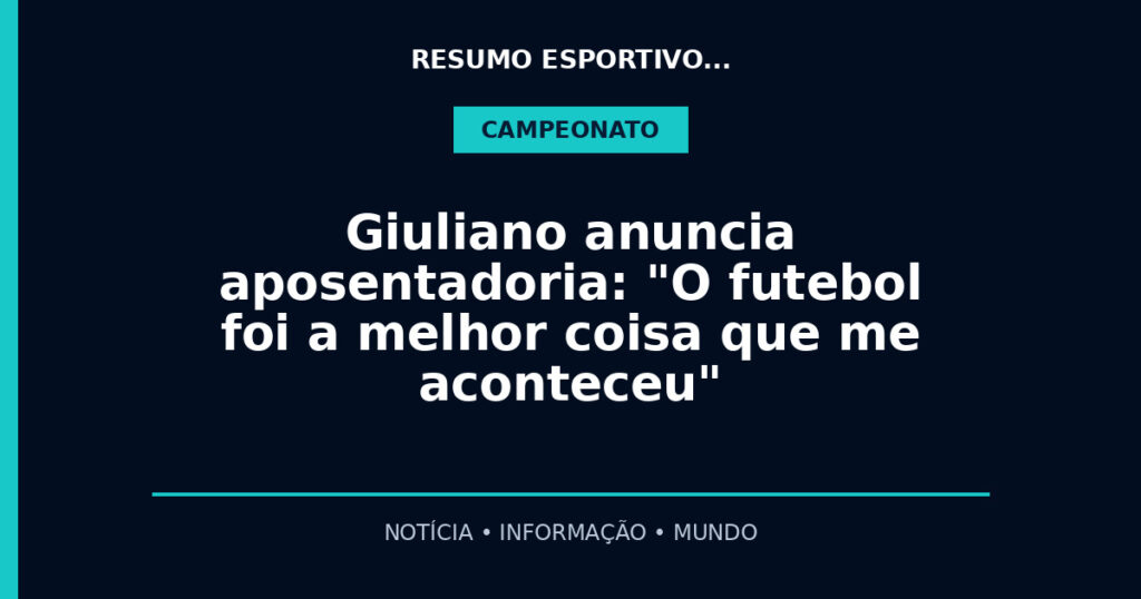 Giuliano anuncia aposentadoria: "O futebol foi a melhor coisa que me aconteceu"