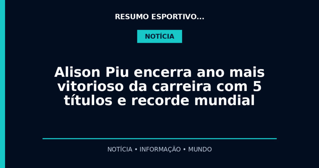 Alison Piu encerra ano mais vitorioso da carreira com 5 títulos e recorde mundial