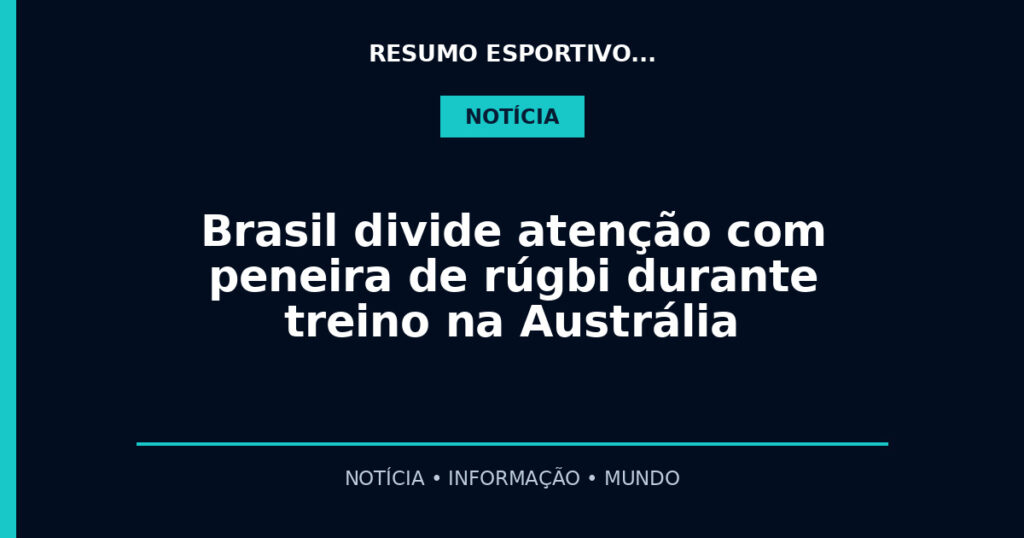 Brasil divide atenção com peneira de rúgbi durante treino na Austrália