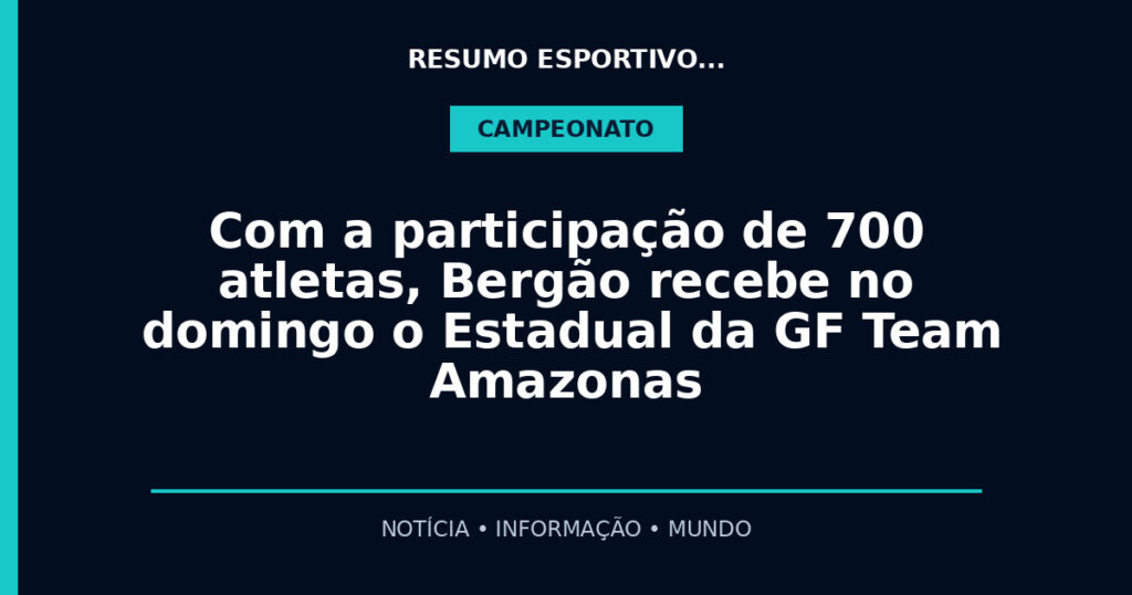 Com a participação de 700 atletas, Bergão recebe no domingo o Estadual da GF Team Amazonas