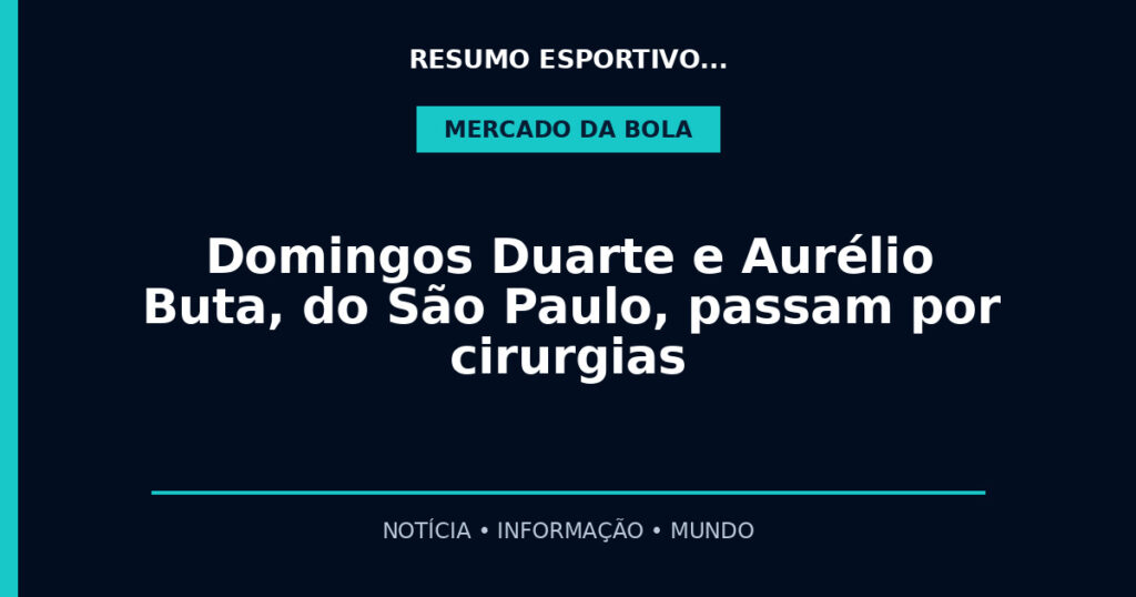 Domingos Duarte e Aurélio Buta, do São Paulo, passam por cirurgias