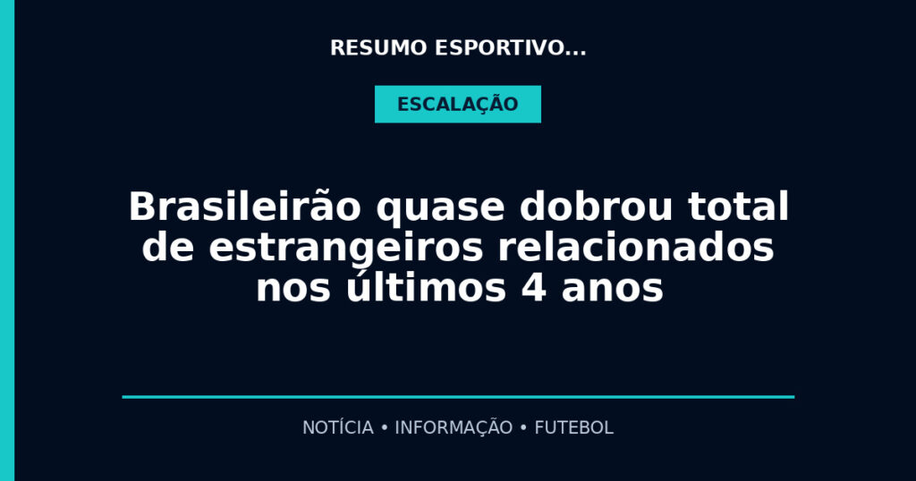 Brasileirão quase dobrou total de estrangeiros relacionados nos últimos 4 anos
