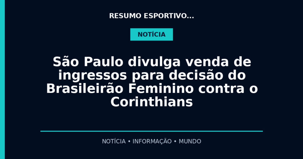 São Paulo divulga venda de ingressos para decisão do Brasileirão Feminino contra o Corinthians