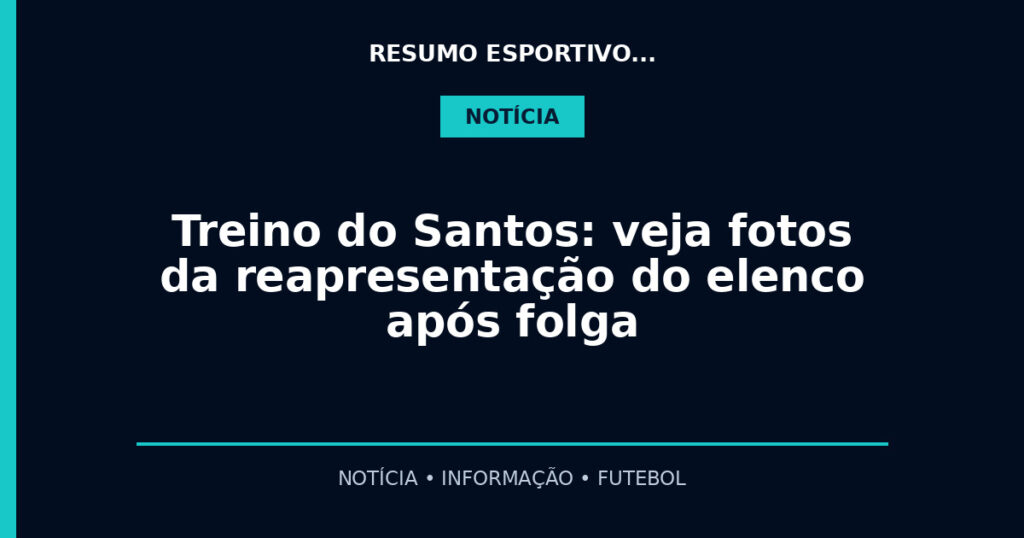Treino do Santos: veja fotos da reapresentação do elenco após folga