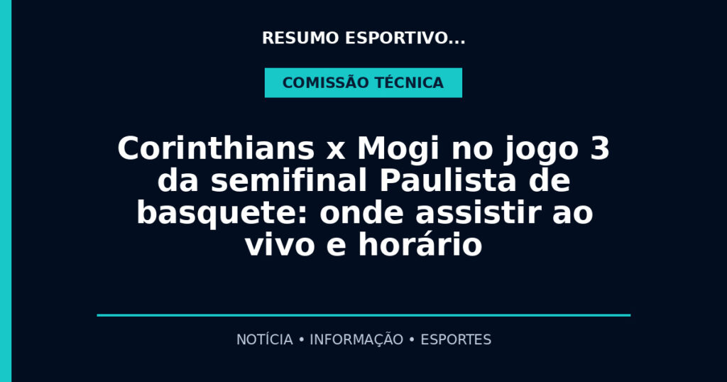 Corinthians x Mogi no jogo 3 da semifinal Paulista de basquete: onde assistir ao vivo e horário