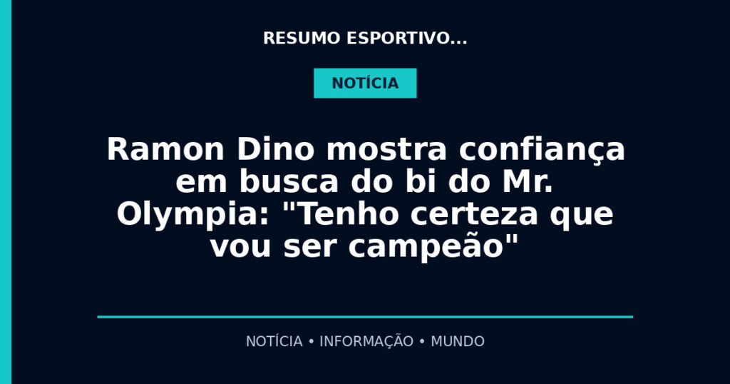Ramon Dino mostra confiança em busca do bi do Mr. Olympia: "Tenho certeza que vou ser campeão"