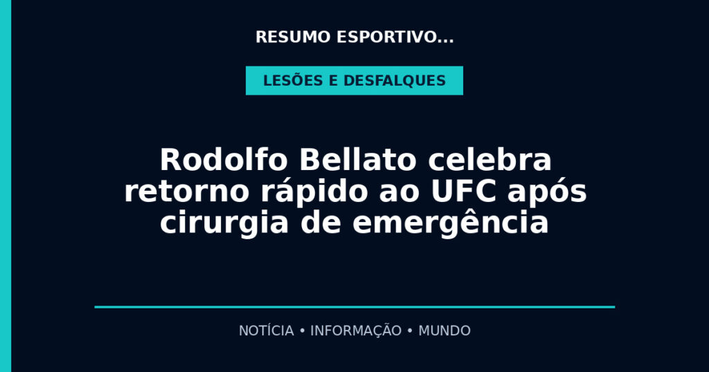 Rodolfo Bellato celebra retorno rápido ao UFC após cirurgia de emergência