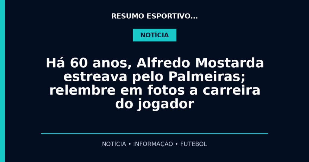 Há 60 anos, Alfredo Mostarda estreava pelo Palmeiras; relembre em fotos a carreira do jogador