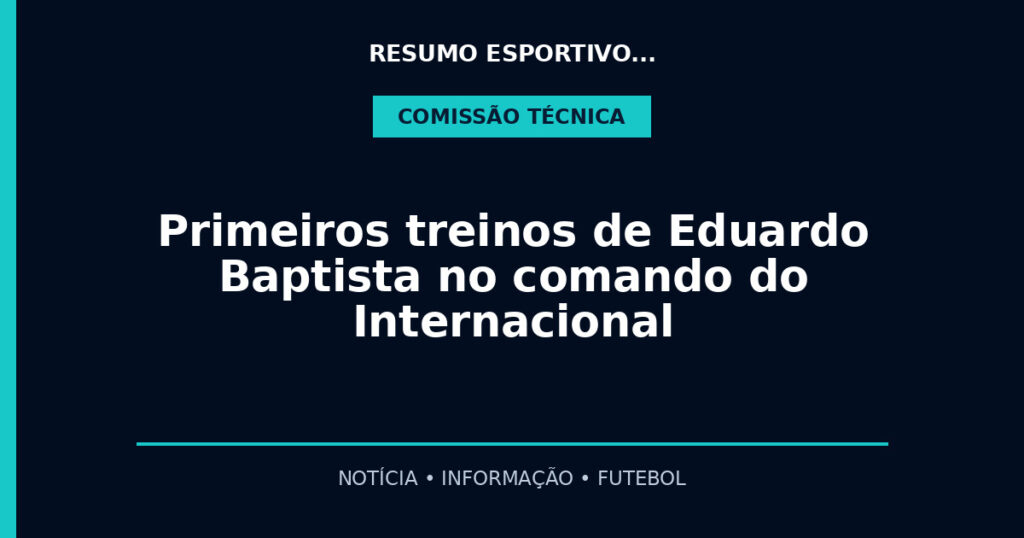 Primeiros treinos de Eduardo Baptista no comando do Internacional