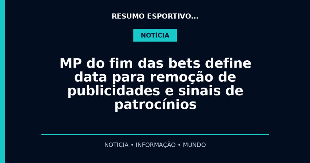 MP do fim das bets define data para remoção de publicidades e sinais de patrocínios
