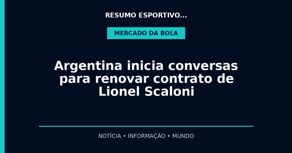 Argentina inicia conversas para renovar contrato de Lionel Scaloni