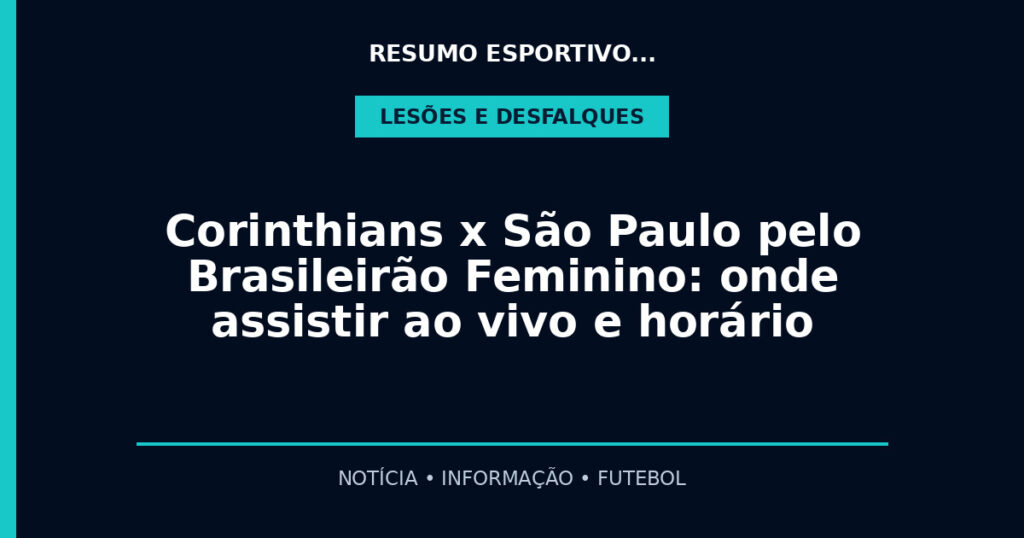 Corinthians x São Paulo pelo Brasileirão Feminino: onde assistir ao vivo e horário