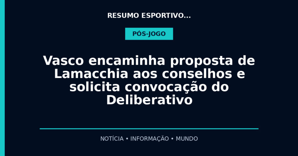 Vasco encaminha proposta de Lamacchia aos conselhos e solicita convocação do Deliberativo