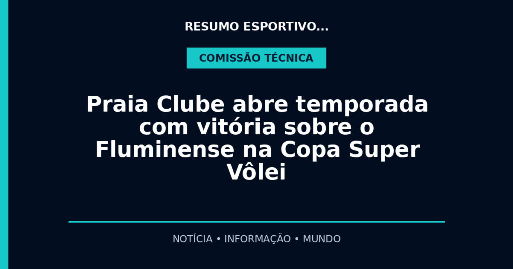 Praia Clube abre temporada com vitória sobre o Fluminense na Copa Super Vôlei