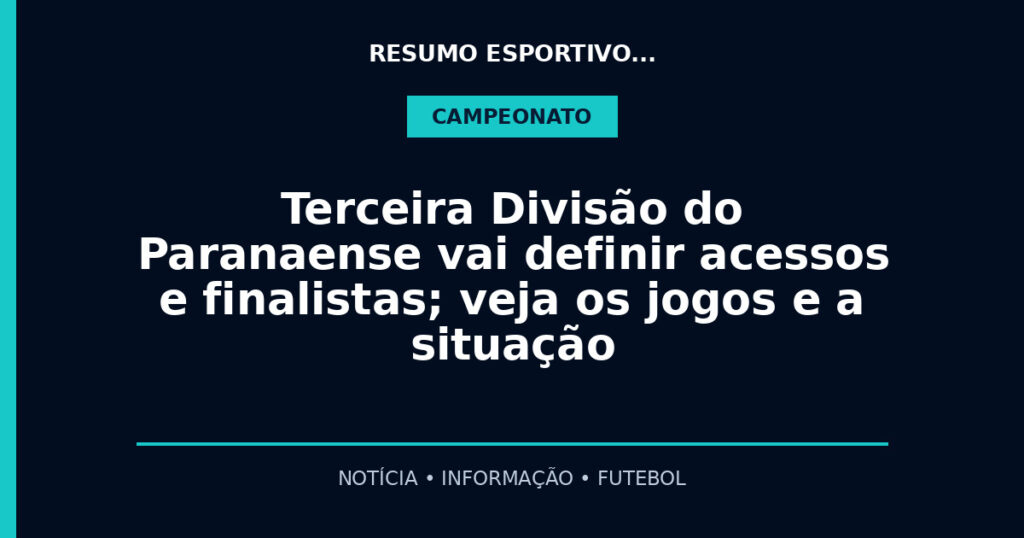 Terceira Divisão do Paranaense vai definir acessos e finalistas; veja os jogos e a situação