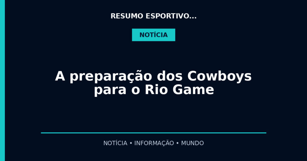 A preparação dos Cowboys para o Rio Game