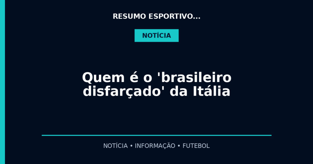 Quem é o 'brasileiro disfarçado' da Itália