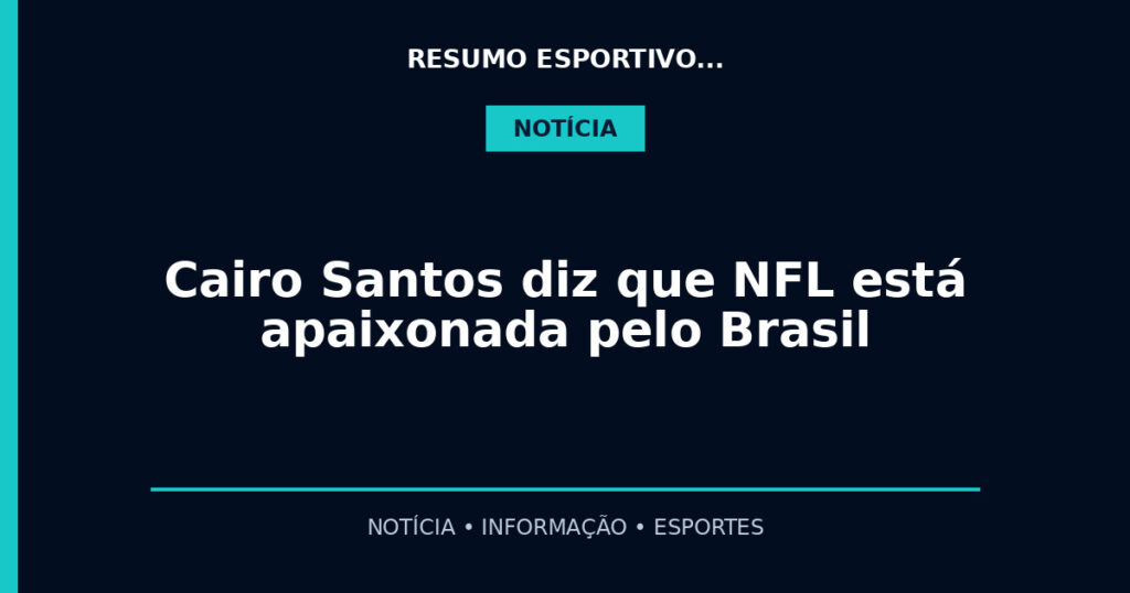 Cairo Santos diz que NFL está apaixonada pelo Brasil