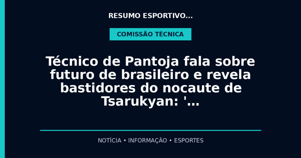 Técnico de Pantoja fala sobre futuro de brasileiro e revela bastidores do nocaute de Tsarukyan: '…