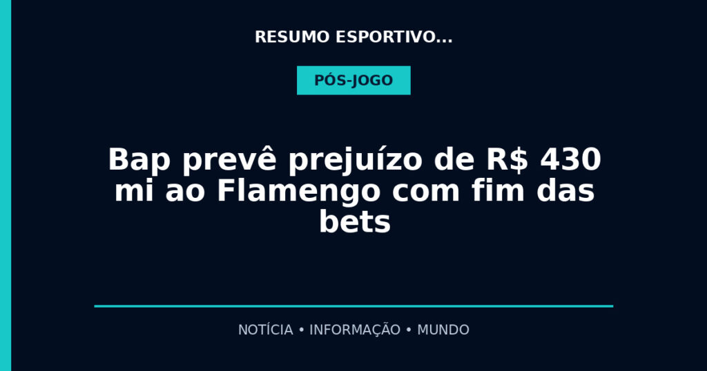 Bap prevê prejuízo de R$ 430 mi ao Flamengo com fim das bets