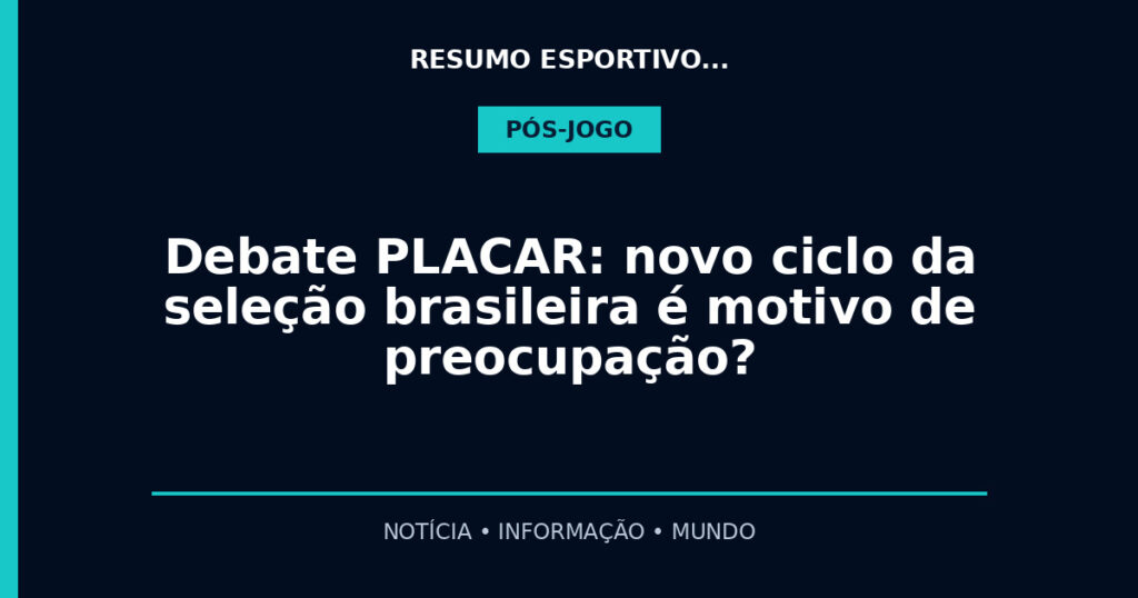 Debate PLACAR: novo ciclo da seleção brasileira é motivo de preocupação?