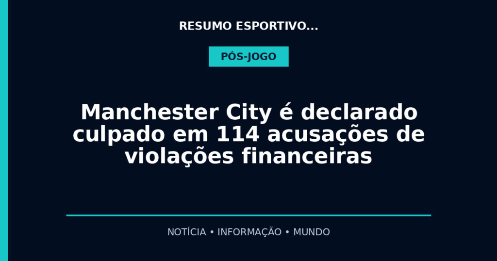 Manchester City é declarado culpado em 114 acusações de violações financeiras