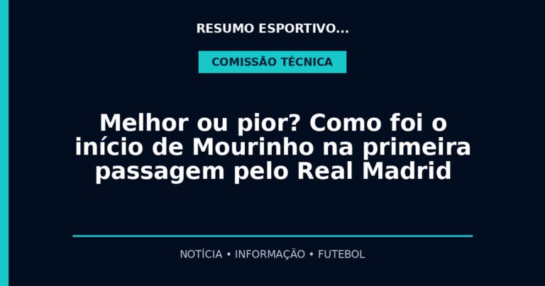 Melhor ou pior? Como foi o início de Mourinho na primeira passagem pelo Real Madrid