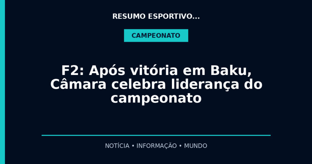 F2: Após vitória em Baku, Câmara celebra liderança do campeonato