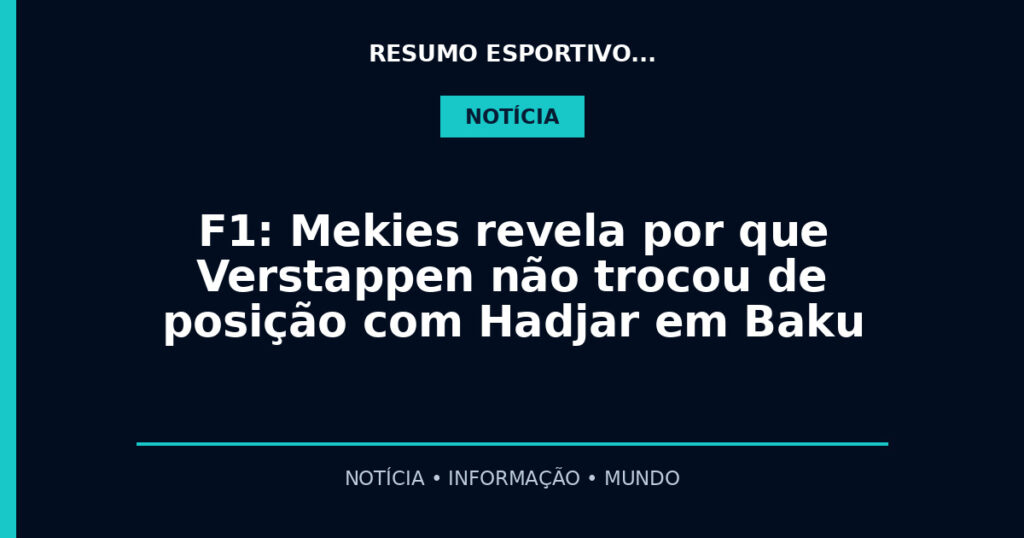 F1: Mekies revela por que Verstappen não trocou de posição com Hadjar em Baku