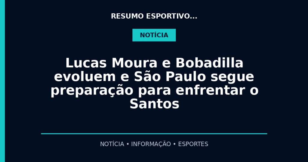 Lucas Moura e Bobadilla evoluem e São Paulo segue preparação para enfrentar o Santos