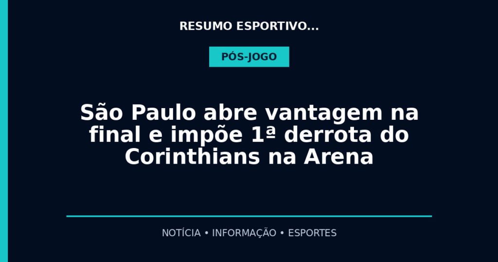 São Paulo abre vantagem na final e impõe 1ª derrota do Corinthians na Arena