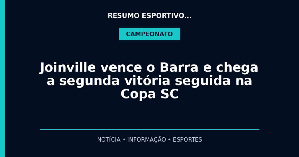 Joinville vence o Barra e chega a segunda vitória seguida na Copa SC