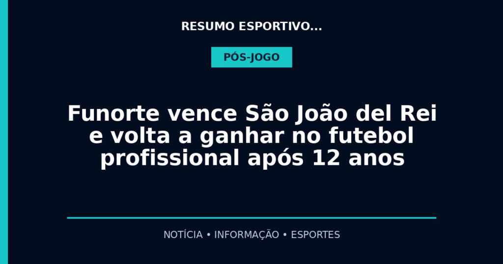 Funorte vence São João del Rei e volta a ganhar no futebol profissional após 12 anos
