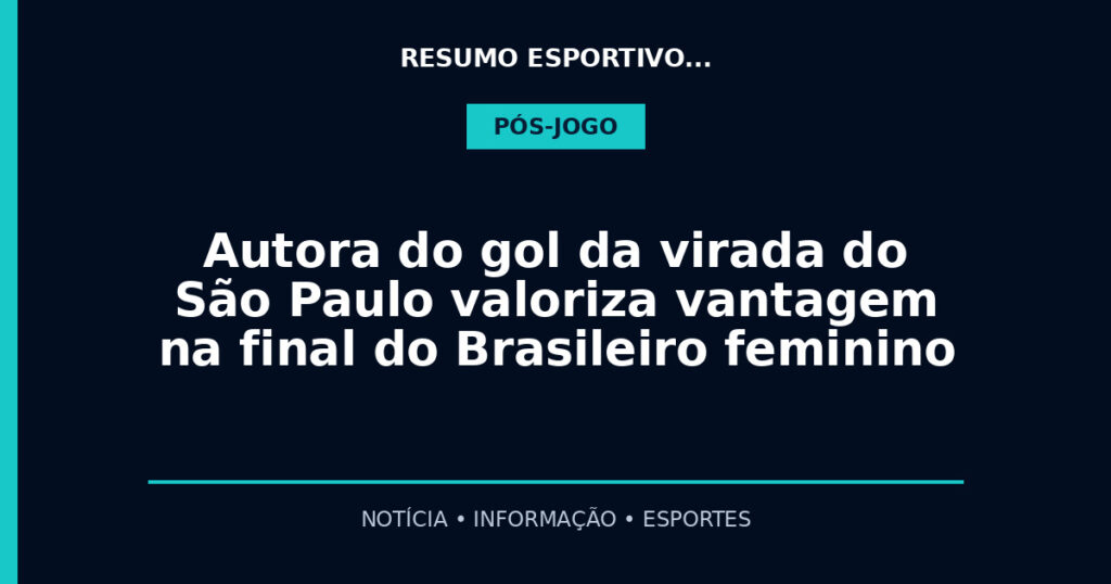Autora do gol da virada do São Paulo valoriza vantagem na final do Brasileiro feminino