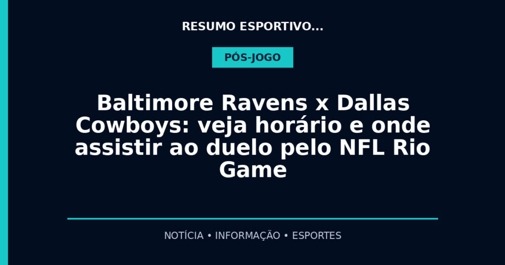 Baltimore Ravens x Dallas Cowboys: veja horário e onde assistir ao duelo pelo NFL Rio Game